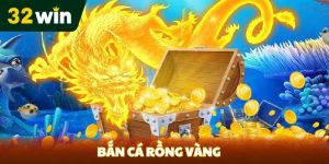 BẮN CÁ - 32win