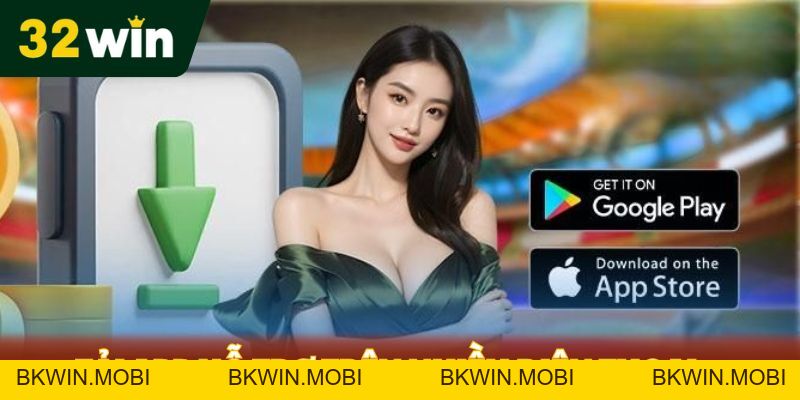 Tải App 32WIN - Đưa Trải Nghiệm Cá Cược Đỉnh cao