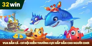 BẮN CÁ - 32win